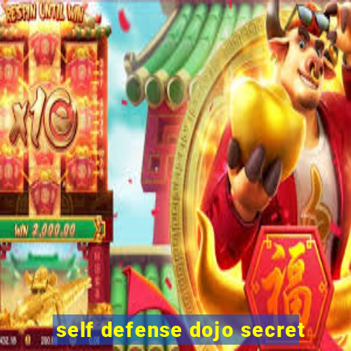 self defense dojo secret